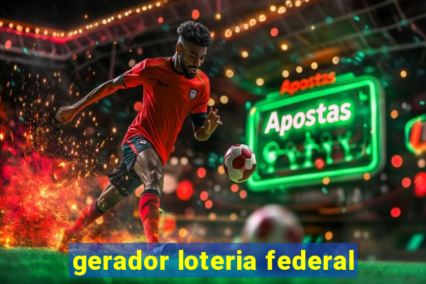 gerador loteria federal